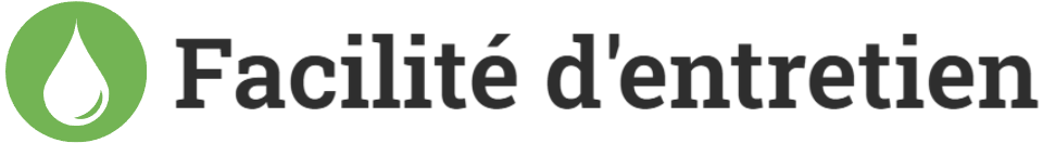 Facilité d'entretien