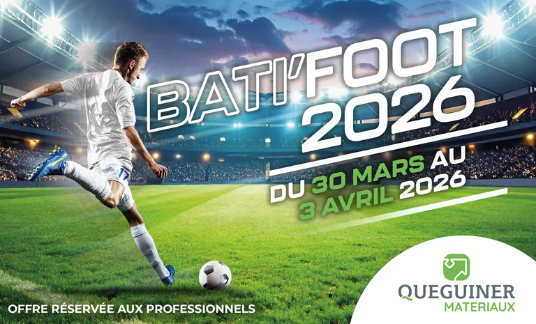 BATI'FOOT : l'opération du printemps Quéguiner Matériaux pour les pros !